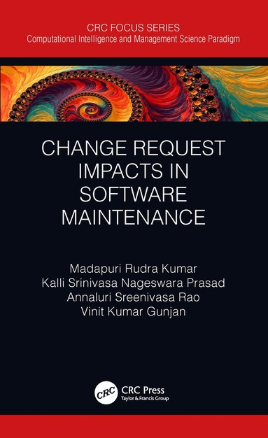 Madapuri Rudra Kumar, Kalli Srinivasa Nageswara Prasad, Annaluri Sreenivasa Rao, Vinit Kumar Gunjan - Change Request Impacts in Software Maintenance, Häftad