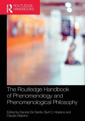 bokomslag The Routledge Handbook of Phenomenology and Phenomenological Philosophy