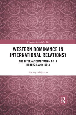 Audrey Alejandro - Western Dominance in International Relations?, Häftad