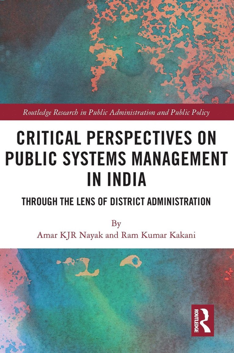 Amar KJR Nayak, Ram Kumar Kakani, Bhubaneswar) Nayak, Amar KJR (Xavier Institute of Management, India) Kakani, Ram Kumar (Indian Institute of Management Kozhikode, Amar Kjr Nayak - Critical Perspectives on Public Systems Management in India, Häftad