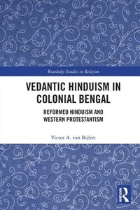 bokomslag Vedantic Hinduism in Colonial Bengal