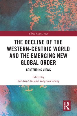 bokomslag The Decline of the Western-Centric World and the Emerging New Global Order