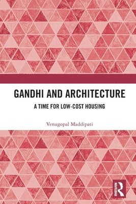 Venugopal Maddipati, Venugopal (School of Design at Ambedkar University Delhi) Maddipati - Gandhi and Architecture, Häftad