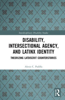 Disability, Intersectional Agency, and Latinx Identity 1