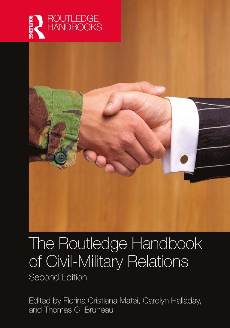 Florina Cristiana Matei, Carolyn Halladay, Thomas C. Bruneau - Routledge Handbook of Civil-Military Relations, Inbunden