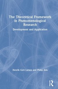 bokomslag The Theoretical Framework in Phenomenological Research