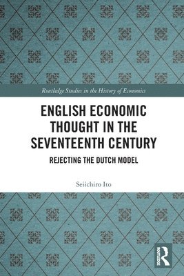 Seiichiro Ito - English Economic Thought in the Seventeenth Century, Häftad