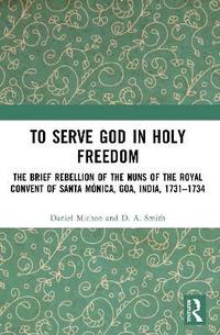 bokomslag To Serve God in Holy Freedom