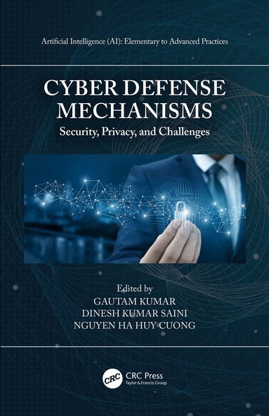 Gautam Kumar, Dinesh Kumar Saini, Nguyen Ha Huy Cuong - Cyber Defense Mechanisms, Häftad