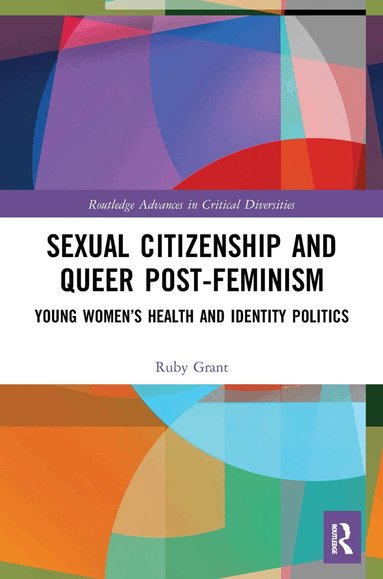 Ruby Grant - Sexual Citizenship and Queer Post-Feminism, Häftad
