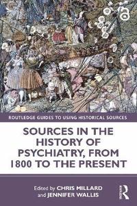 bokomslag Sources in the History of Psychiatry, from 1800 to the Present