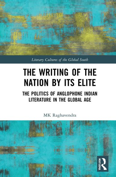 MK Raghavendra - Writing of the Nation by Its Elite, Inbunden