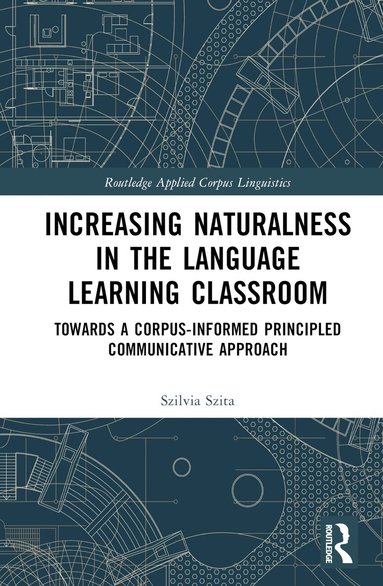 Szilvia Szita - Increasing Naturalness in the Language Learning Classroom, Inbunden