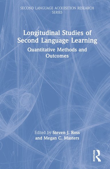 Steven J. Ross, Megan C. Masters - Longitudinal Studies of Second Language Learning, Inbunden