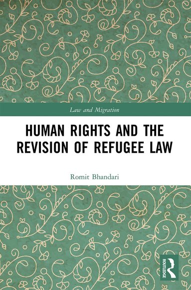 Romit Bhandari - Human Rights and The Revision of Refugee Law, Häftad