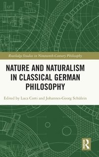 bokomslag Nature and Naturalism in Classical German Philosophy