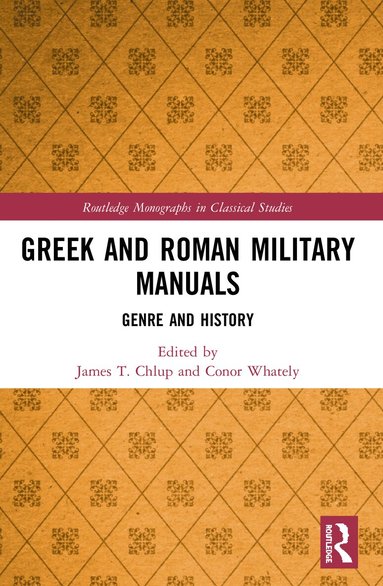 James T. Chlup, Conor Whately - Greek and Roman Military Manuals, Häftad