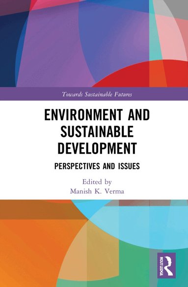 Manish K. Verma - Environment and Sustainable Development, Inbunden