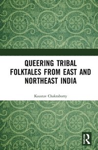 bokomslag Queering Tribal Folktales from East and Northeast India