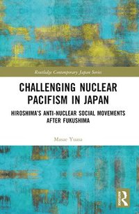 bokomslag Challenging Nuclear Pacifism in Japan