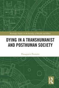 bokomslag Dying in a Transhumanist and Posthuman Society