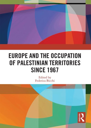 Federica Bicchi - Europe and the Occupation of Palestinian Territories Since 1967, Häftad