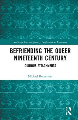 Befriending the Queer Nineteenth Century 1