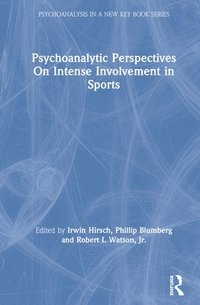 bokomslag Psychoanalytic Perspectives On Intense Involvement in Sports