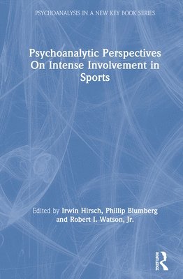 bokomslag Psychoanalytic Perspectives On Intense Involvement in Sports