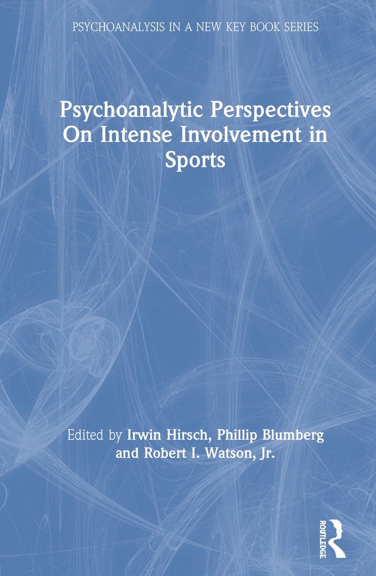 Psychoanalytic Perspectives On Intense Involvement in Sports 1