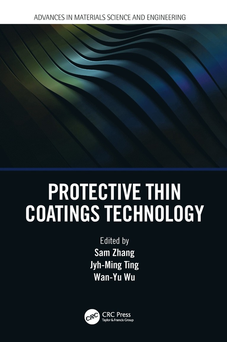 Sam Zhang, Jyh-Ming Ting, Wan-Yu Wu, Singapore) Zhang, Sam (Nanyang Technological University, Taiwan) Ting, Jyh-Ming (National Cheng Kung University, Tainan - Protective Thin Coatings Technology, Inbunden