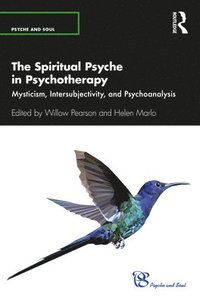 bokomslag The Spiritual Psyche in Psychotherapy