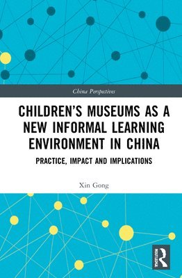 bokomslag Childrens Museums as a New Informal Learning Environment in China