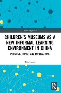 bokomslag Childrens Museums as a New Informal Learning Environment in China