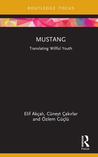 Elif Akçalı, Cüneyt Çakırlar, Özlem Güçlü - Mustang, Inbunden
