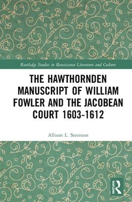 bokomslag The Hawthornden Manuscripts of William Fowler and the Jacobean Court 16031612