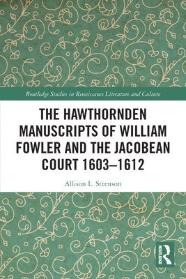 The Hawthornden Manuscripts of William Fowler and the Jacobean Court 16031612 1