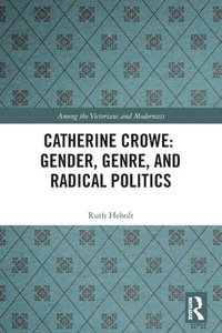 bokomslag Catherine Crowe: Gender, Genre, and Radical Politics