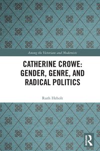 bokomslag Catherine Crowe: Gender, Genre, and Radical Politics