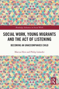 bokomslag Social Work, Young Migrants and the Act of Listening