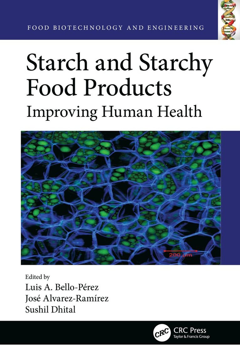 Luis Bello-Pérez, José Alvarez-Ramírez, Sushil Dhital, Luis Bello-Perez, Jose Alvarez-Ramirez, Sushil Alvarez-Ramírez, José - Starch and Starchy Food Products, Inbunden