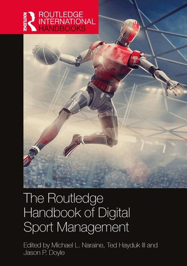 Michael L. Naraine, Ted Hayduk III, Jason P. Doyle - Routledge Handbook of Digital Sport Management, Häftad