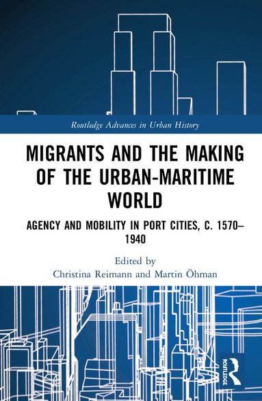 bokomslag Migrants and the Making of the Urban-Maritime World