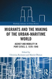 bokomslag Migrants and the Making of the Urban-Maritime World