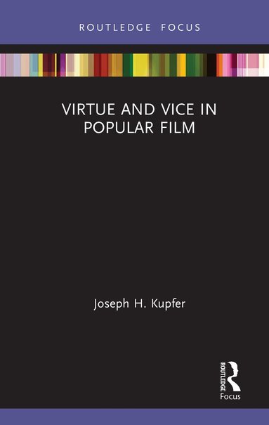 Joseph H. Kupfer - Virtue and Vice in Popular Film, Inbunden