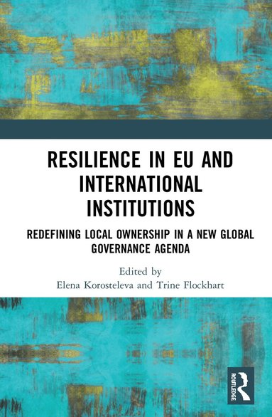 Elena Korosteleva, Trine Flockhart - Resilience in EU and International Institutions, Inbunden