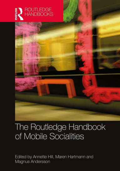 Annette Hill, Maren Hartmann, Magnus Andersson - Routledge Handbook of Mobile Socialities, Inbunden