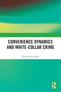 bokomslag Convenience Dynamics and White-Collar Crime