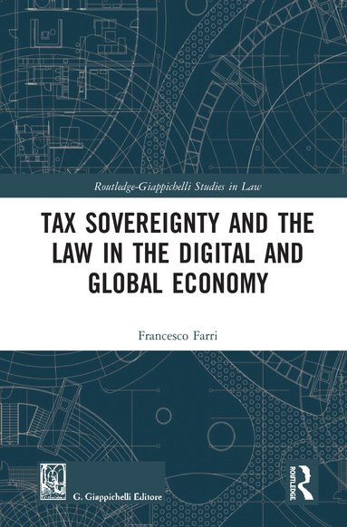 Francesco Farri - Tax Sovereignty and the Law in the Digital and Global Economy, Inbunden