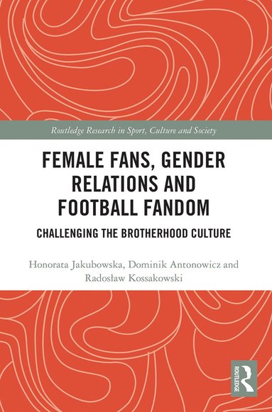 bokomslag Female Fans, Gender Relations and Football Fandom